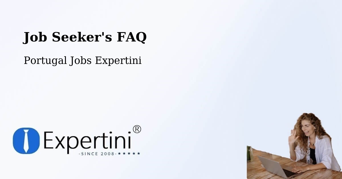 Job Seeker FAQ – Avanca - Portugal Jobs Expertini