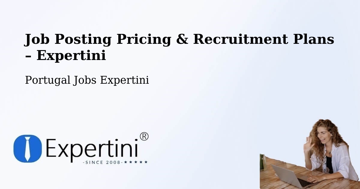 Job Posting Pricing & Recruitment Plans – Avanca - Avanca, Portugal Jobs Expertini